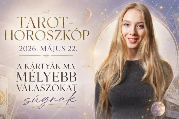 Tarot-horoszkóp 2026. május 22. – A kártyák ma mélyebb válaszokat súgnak
